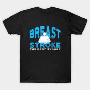 Breast Stroke Is The Best Stroke T-Shirt